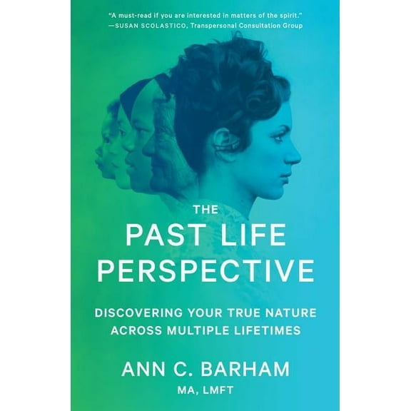 Spiritual Healing Self Help The Past Life Perspective: Discovering Your True Nature Across Multiple Lifetimes, (Paperback)