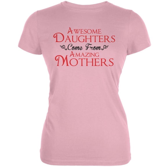 Mothers Day - Awesome Daughters Amazing Pink Juniors Soft T-Shirt - Large