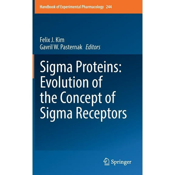 Handbook of Experimental Pharmacology SIGMA Proteins: Evolution of the Concept of SIGMA Receptors, Book 244, (Hardcover)