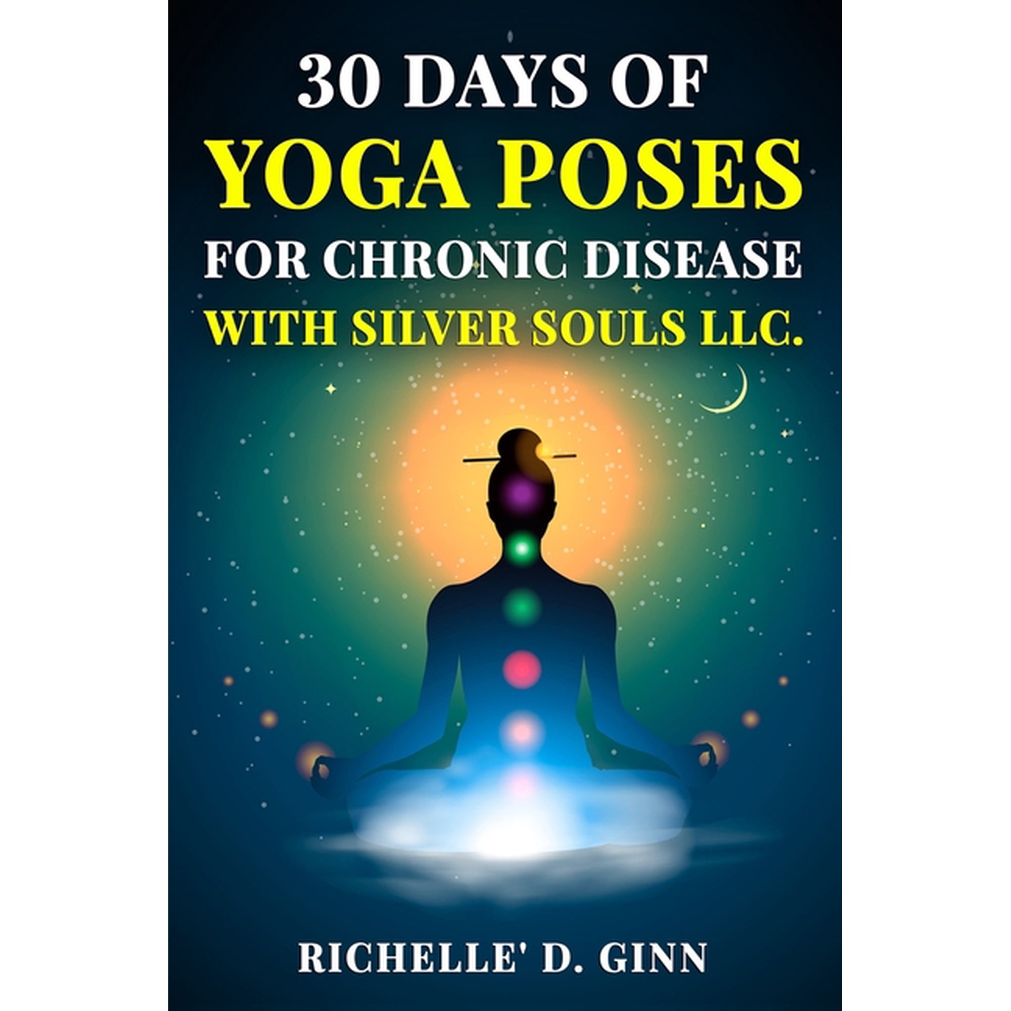 30 Days of Yoga for your Chronic Disease : with Silver Souls LLC. (Paperback)