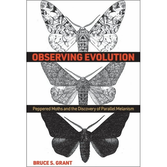 Observing Evolution: Peppered Moths and the Discovery of Parallel Melanism (Hardcover)