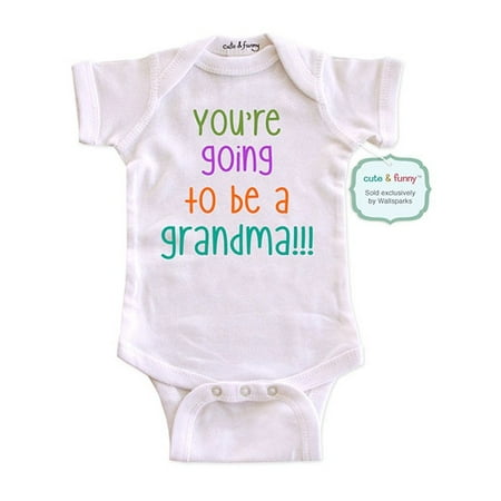 

You re going to be a grandma!!! wallsparks cute & funny - baby one piece bodysuit Surprise baby birth pregnancy announcement - Baby Shower Gift - White Newborn Size (0-3 Mos)