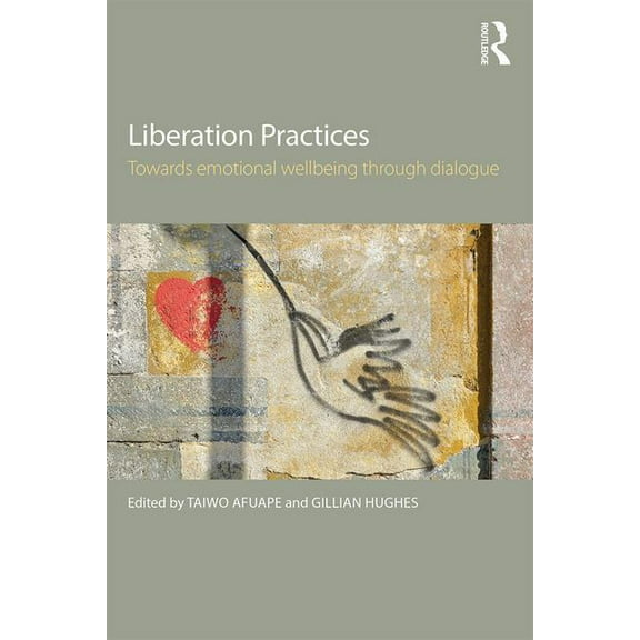 Liberation Practices: Towards Emotional Wellbeing Through Dialogue, (Paperback)