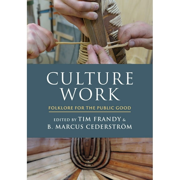 Culture Work: Folklore for the Public Good, (Hardcover)