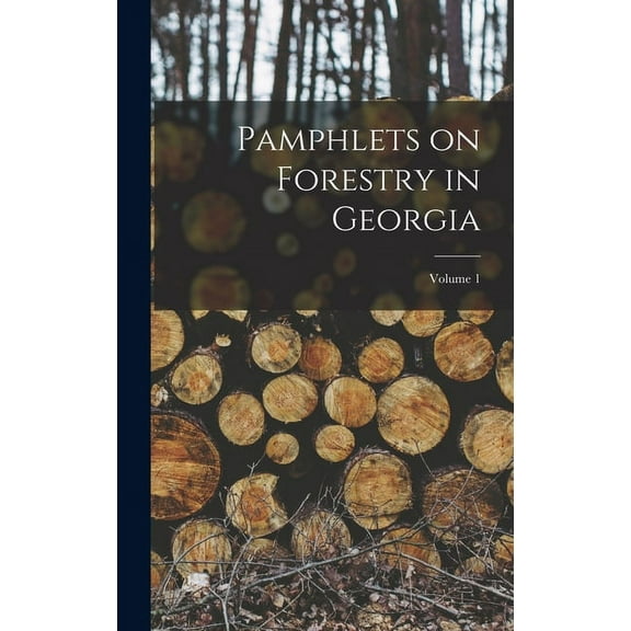 Pamphlets on Forestry in Georgia; Volume 1 (Hardcover)