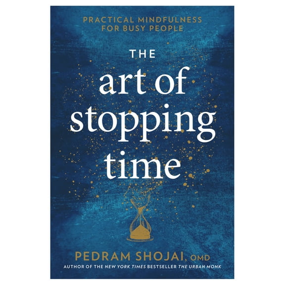 Pre-Owned The Art of Stopping Time: Practical Mindfulness for Busy People (Hardcover) 1623369096 9781623369095