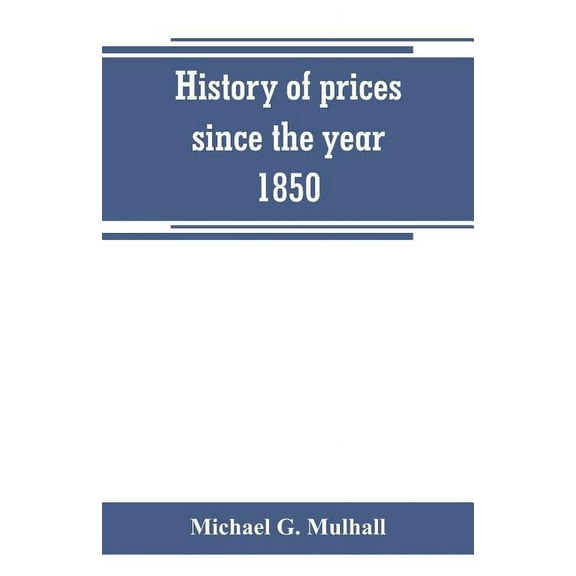 History of prices since the year 1850, (Paperback)