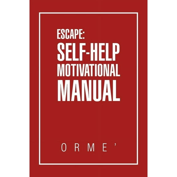 Escape: Self-Help Motivational Manual (Paperback)