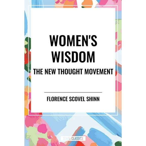 Women's Wisdom: The New Thought Movement, (Paperback)