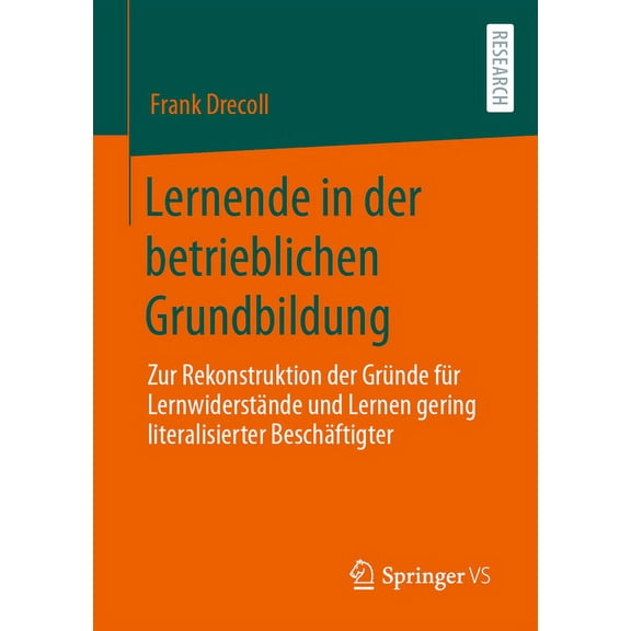 Lernende in Der Betrieblichen Grundbildung: Zur Rekonstruktion Der Gründe Für Lernwiderstände Und Lernen Gering Literali, (Paperback)