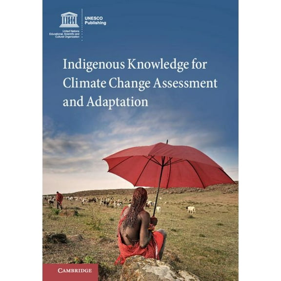 Indigenous Knowledge for Climate Change Assessment and Adaptation, (Hardcover)
