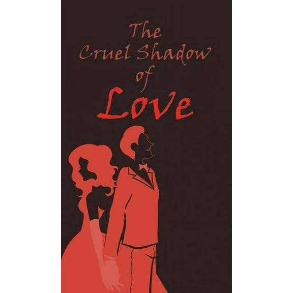 The Cruel Shadow of Love (Hardcover)