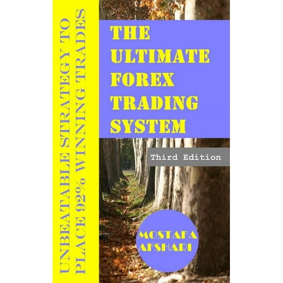 The Ultimate Forex Trading System-Unbeatable Strategy to Place 92% Winning Trades, (Hardcover)