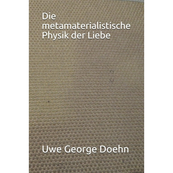 Die metamaterialistische Physik der Liebe (Paperback)