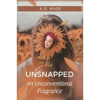 Unsnapped: An Unconventional Fragrance (Paperback)