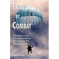 thumbnail image 1 of Pre-Owned Trial by Combat: A Paratrooper of the 101st Airborne Division Remembers the 1944 Battle of Normandy (Paperback) 1418491306 9781418491307, 1 of 1