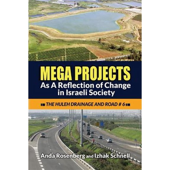 Pre-Owned Mega Projects : As a Reflection of Change in Israeli Society (the Huleh Drainage and Road #6)