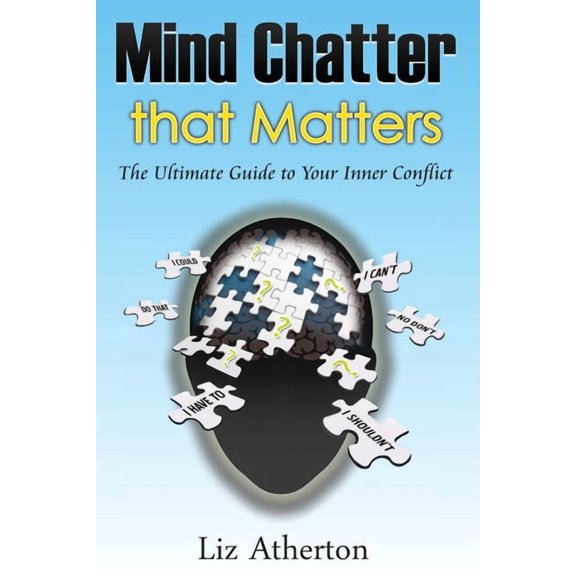Mind Chatter That Matters: The Ultimate Guide to Your Inner Conflict, (Paperback)