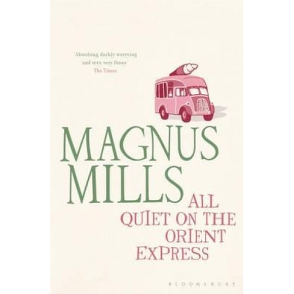 All Quiet on the Orient Express. Magnus Mills