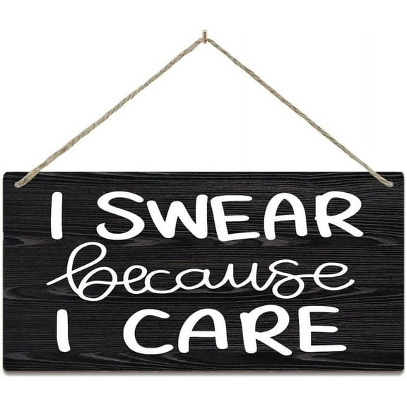 Rustic Hanging Wood Sign I Swear Because I Care Sign Sarcastic Signsarcasm Sign Wooden Hanging Sign Print For Home Living Room Office Wall Decor 12X6 Inches