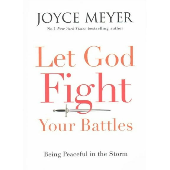 Let God Fight Your Battles: Being Peaceful in the Storm (Paperback) by Joyce Meyer