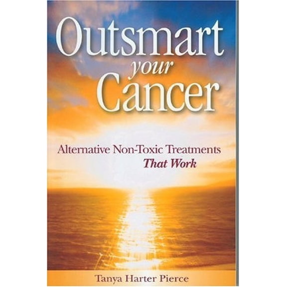 Pre-Owned Outsmart Your Cancer : Alternative Non-Toxic Treatments That Work (Paperback) 9780972886734