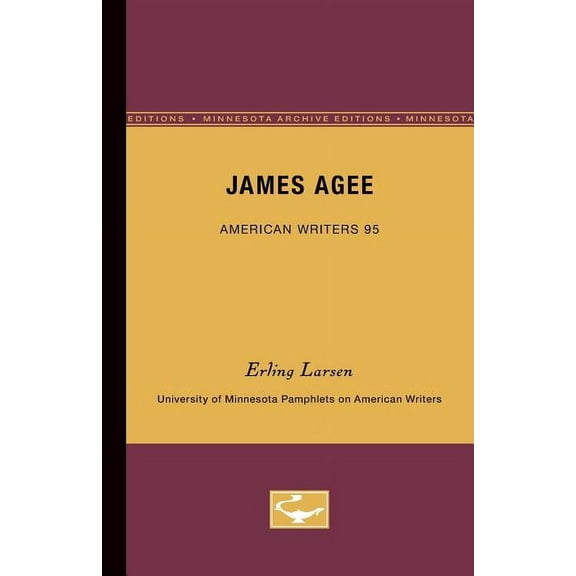 University of Minnesota Pamphlets on Ame James Agee - American Writers 95: University of Minnesota Pamphlets on American Writers, Book 95, (Paperback)