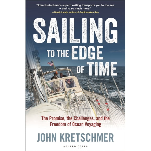 Pre-Owned Sailing to the Edge of Time: The Promise, the Challenges, and the Freedom of Ocean Voyaging (Hardcover) 147295162X 9781472951625
