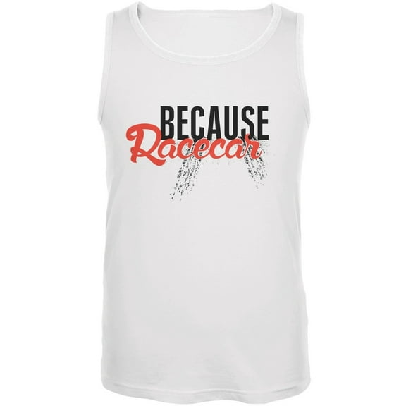 Because Racecar White Adult Tank Top - 2X-Large