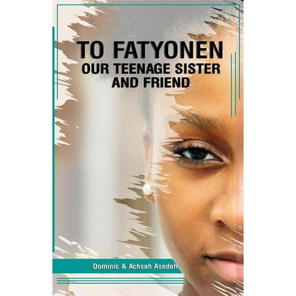 To Fatyonen : Our Teenage Sister and Friend (Paperback)