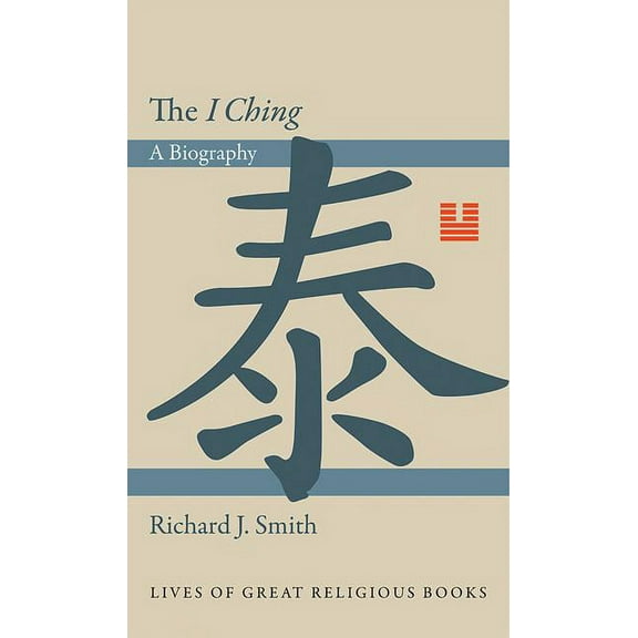 Lives of Great Religious Books The I Ching: A Biography, Book 9, (Hardcover)
