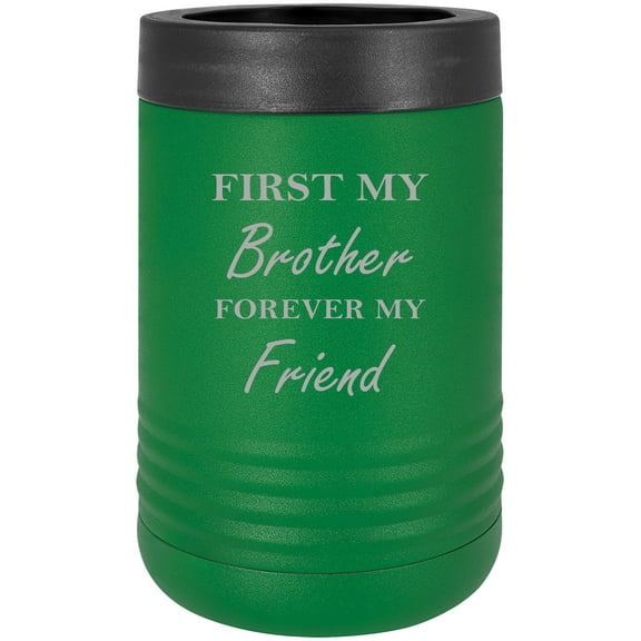 First My Brother Forever My Friend Stainless Steel Engraved Insulated Beer Beverage Holder Can Cooler, Green