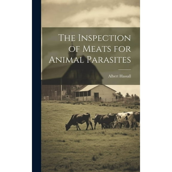 The Inspection of Meats for Animal Parasites (Hardcover)