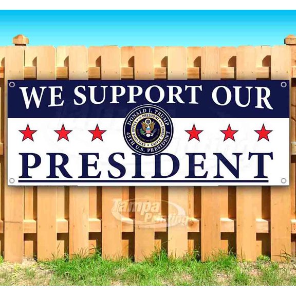 We Support Our Presiden 13 oz Vinyl Banner With Metal Grommets