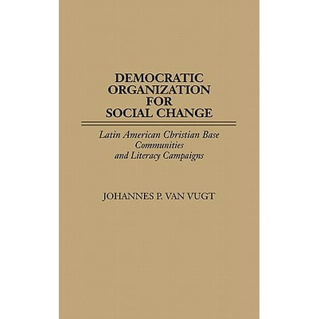 Democratic Organization for Social Change : Latin American Christian Base Communities and Literacy