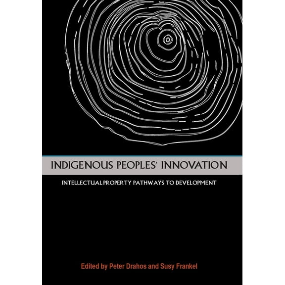 Indigenous Peoples' Innovation: Intellectual Property Pathways to Development, (Paperback)