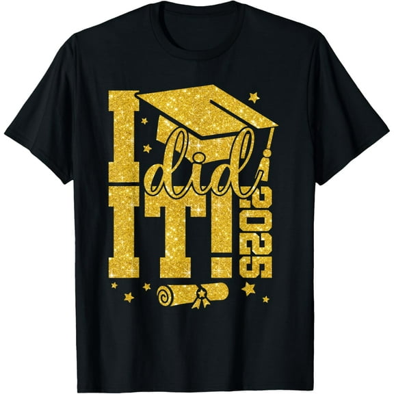 I Did It Graduation 2025 Graduate Class of 2025 Senior T-Shirt