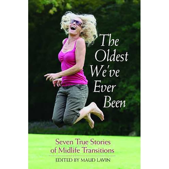 Pre-Owned The Oldest We've Ever Been: Seven True Stories of Midlife Transitions (Paperback) 0816526168 9780816526161