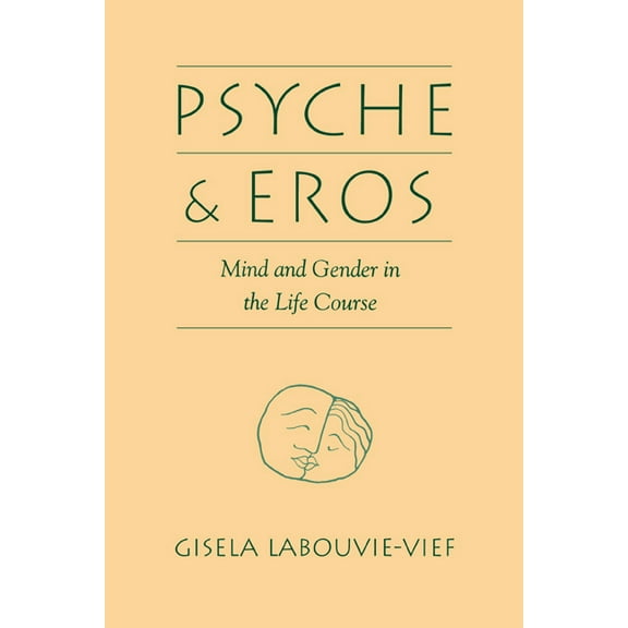 Psyche and Eros: Mind & Gender in the Life Course, (Hardcover)