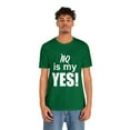 thumbnail image 3 of Amputee Humor TShirt “No is my yes v1” motivational and inspirational shirt, 3 of 5