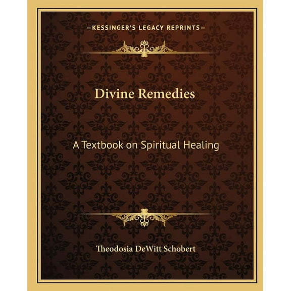 Divine Remedies: A Textbook on Spiritual Healing, (Paperback)