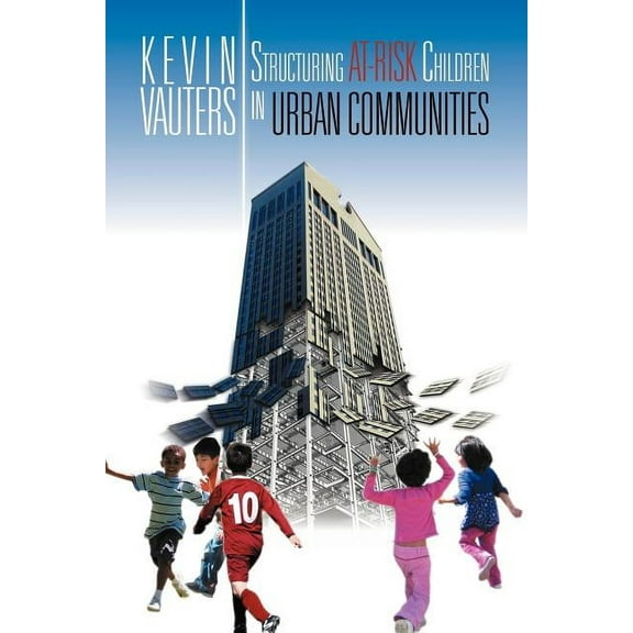 Structuring at-Risk Children in Urban Communities (Paperback)