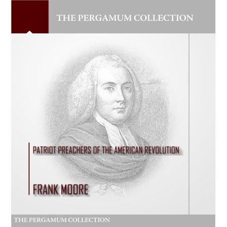 Patriot Preachers of the American Revolution - (Best Christian Preachers In America)