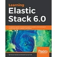 thumbnail image 1 of Pre-Owned Learning Elastic Stack 6.0: A beginner's guide to distributed search, analytics, and visualization using Elasticsearch, Logstash and Kibana (Paperback) 1787281868 9781787281868, 1 of 1