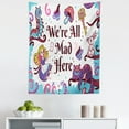 thumbnail image 1 of Fantasy Tapestry, We Are All Mad Here Words with Caterpillar White Rabbit Cheshire Cat, Fabric Wall Hanging Decor for Bedroom Living Room Dorm, 5 Sizes, Multicolor, by Ambesonne, 1 of 1