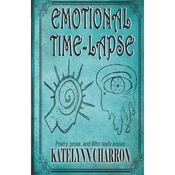 Emotional Time-Lapse : Poetry, prose, and Who really knows (Paperback)