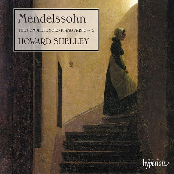 Howard Shelley - Mendelssohn: The Complete Solo Piano Music Vol.6 - Music & Performance - CD