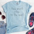 thumbnail image 2 of They Aren't Mine I'm The Aunt Shirt, Unisex Women's Shirt, Auntie Saying Shirt, Aunt Shirt, Heather Light Blue, 3X-Large, 2 of 6