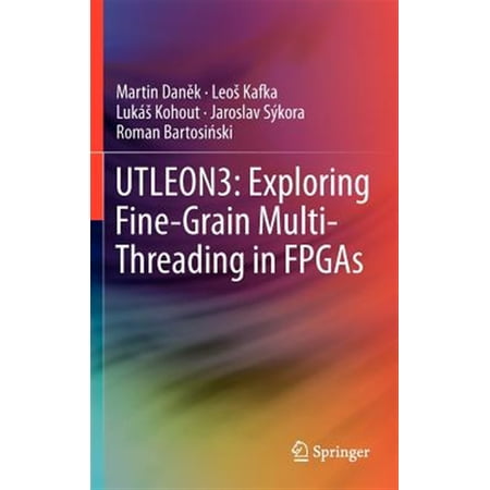 Pre-Owned Utleon3: Exploring Fine-Grain Multi-Threading in FPGAs (Hardcover)