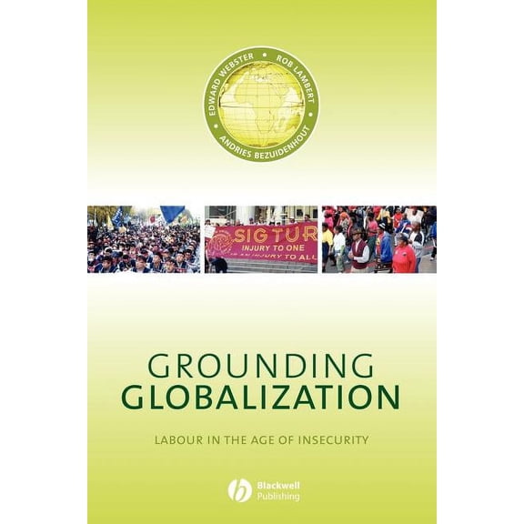 Antipode Book: Grounding Globalization: Labour in the Age of Insecurity (Paperback)